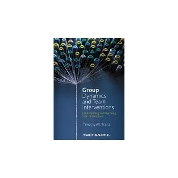 Učebnice Group Dynamics and Team Interventions - Franz, Timothy M. (St. John Fisher College)
