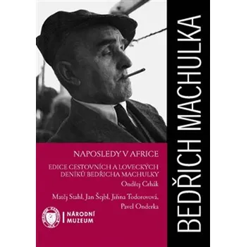 Cestování Naposledy v Africe - Bedřich Machulka