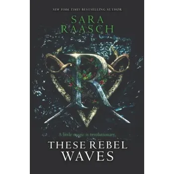 These Rebel Waves - Raasch, Sara [EN] (2019, Taschenbuch, HarperCollins Publishers Inc)