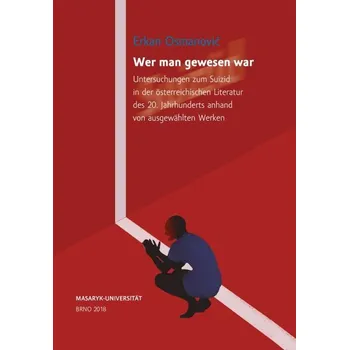 Kniha Wer man gewesen war. Untersuchungen zum Suizid in der österreichischen Literatur - Erkan Osmanović (E-Kniha)