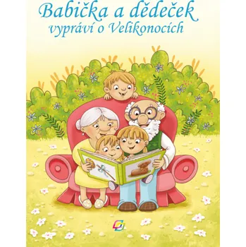 Pohádka Babička a dědeček vypráví o Velikonocích - Nakladatelství INFRA (2023, brožovaná)