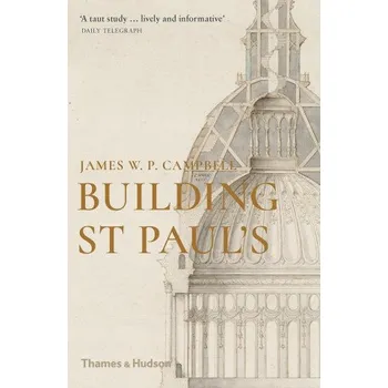 Umění Building St Paul's – JAMES W P CAMPBELL (EN)