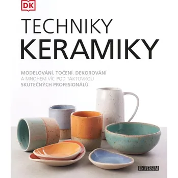 Techniky keramiky: Modelování, točení,…