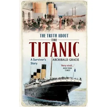 Truth About the Titanic – Archibald Gracie