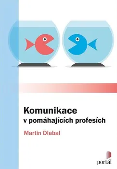 Komunikace v pomáhajících profesích - Martin Dlabal (2021, brožovaná)