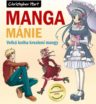 Umění Manga mánie: Velká kniha kreslení mangy - Christopher Hart (2021, brožovaná)