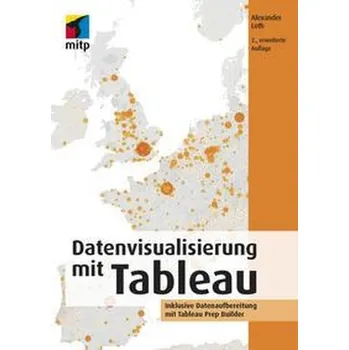 Technika Datenvisualisierung mit Tableau - Loth, Alexander [DE] (2021, Měkká, MITP Verlags GmbH)