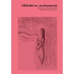 Ohlédni se, nezkameníš: Almanach české poezie 2021 - Vladimír Stibor a kol. (2021, brožovaná)