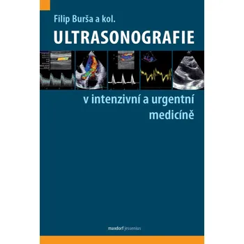 Ultrasonografie v intenzivní a urgentní medicíně - Filip Burša (2021, pevná)