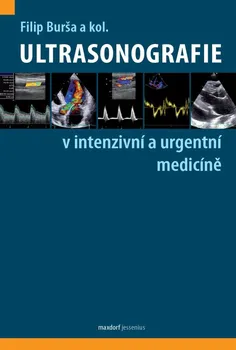 Ultrasonografie v intenzivní a urgentní medicíně - Filip Burša (2021, pevná)