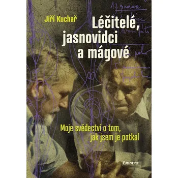 Léčitelé, jasnovidci a mágové: Moje…