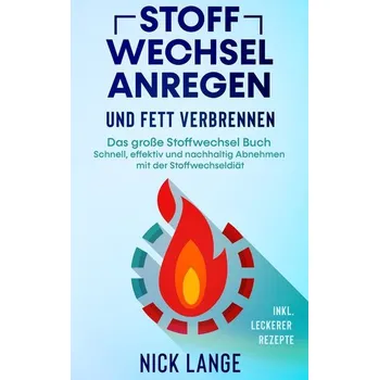 Stoffwechsel anregen und Fett verbrennen - Lange, Nick