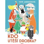 Kdo utěší Drobka? - Tove Janssonová…