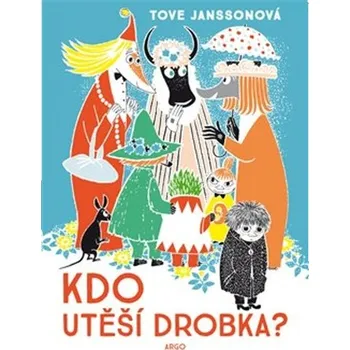 Kdo utěší Drobka? - Tove Janssonová…