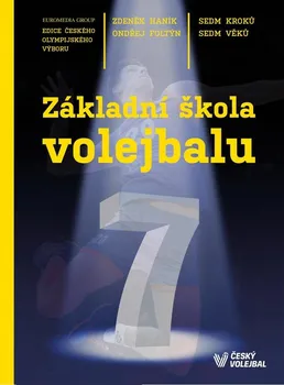 Základní škola volejbalu: Sedm kroků, sedm věků - Zdeněk Haník, Ondřej Foltýn (2021, pevná)