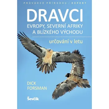 Encyklopedie Dravci Evropy, severní Afriky a Blízkého východu: Určování v letu - Dick Forsman (2021, pevná)