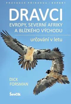 Encyklopedie Dravci Evropy, severní Afriky a Blízkého východu: Určování v letu - Dick Forsman (2021, pevná)