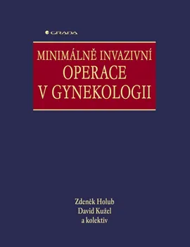 Kniha Minimálně invazivní operace v gynekologii - Zdeněk Holub a kol. (2005) [E-kniha]