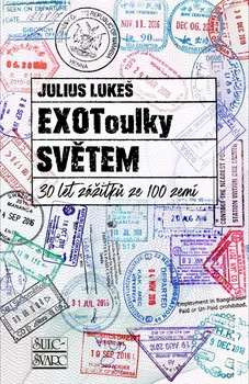 Cestování Exotoulky světem: 30 let zážitků ze 100 zemí - Julius Lukeš (2021, brožovaná)