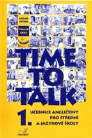 Time to Talk 1: Učebnice angličtiny pro střední a jazykové školy - Sarah Peters, Tomáš Gráf (2013, brožovaná)