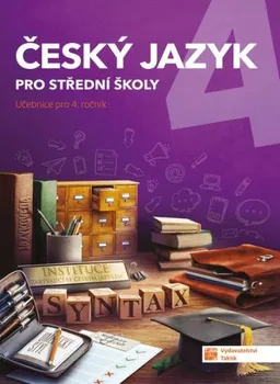 Český jazyk Český jazyk 4: Pro střední školy: Učebnice pro 4. ročník - Nakladatelství Taktik (2021, brožovaná)