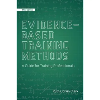 Evidence-Based Training Methods: A Guide for Training Professionals – Ruth Colvin Clark (EN)