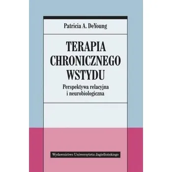 Terapia chronicznego wstydu. Perspektywa... - Patricia A.De Young