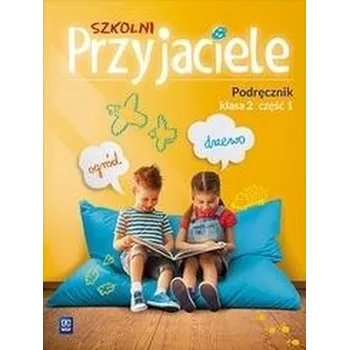 Szkolni przyjaciele. Podręcznik 2/1 WSiP - Ewa Schumacher, Irena Zarzycka, Kinga Preibisz-Wa