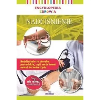 Encyklopedia zdrowia. Nadciśnienie - Praca zbiorowa