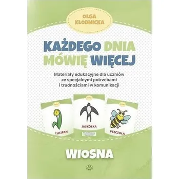 Każdego dnia mówię więcej - Wiosna - Olga Kłodnicka