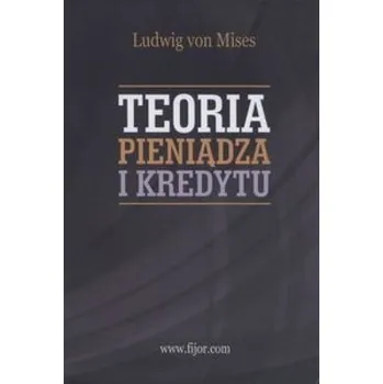 Teoria pieniądza i kredytu - Ludwig Mises