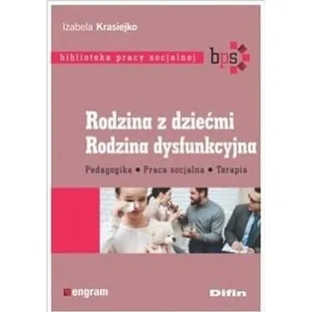 Předškolní výuka Rodzina z dziećmi. Rodzina dysfunkcyjna - Izabela Krasiejko