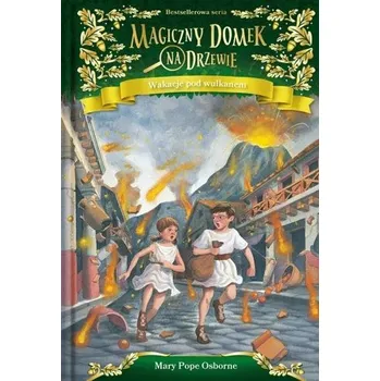 Magiczny domek na drzewie. Wakacje pod wulkanem - MARY POPE OSBORNE