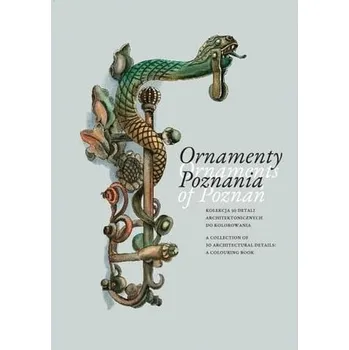 Ornamenty Poznania. Ornaments of Poznań - Magdalena Knapowska-Niziołek
