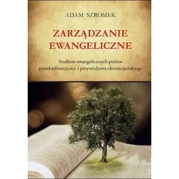 Zarządzanie Ewangeliczne - Adam Szromek