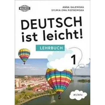 Německý jazyk Deutsch ist leicht. Arbeitsbuch A1/A1+ - Anna Gajewska, Sylwia Piotrowska