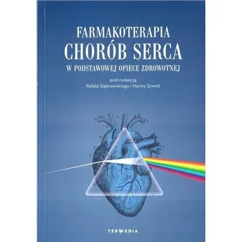 Farmakoterapia chorób serca - Praca zbiorowa