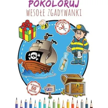 Pokoloruj Wesołe Zgadywanki - opracowanie zbiorowe