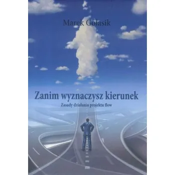 Zanim wyznaczysz kierunek - Marek Golasik