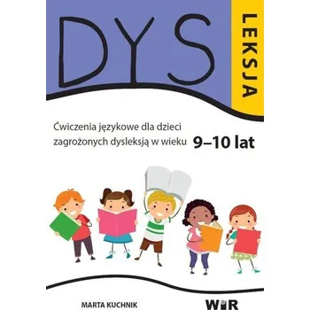 Dysleksja. Ćwiczenia językowe dla dzieci.. 9-10lat - Marta Kuchnik