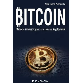 Bitcoin.Płatnicze i inwestycyjne zast.kryptowaluty - Anna Iwona Piotrowska