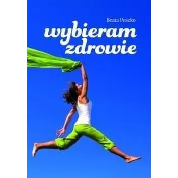 Wybieram zdrowie - Beata Peszko