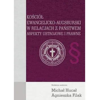 Kościół Ewangelicko-Augsburski w relacjach... - Michał Hucał, Agnieszka Filak