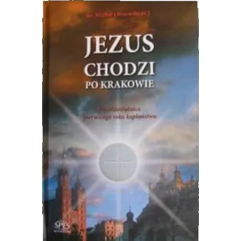 Jezus chodzi po Krakowie - Ks. Michał Olszewski