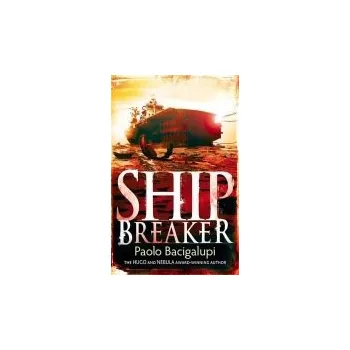 Cizojazyčná kniha Ship Breaker - Bacigalupi, Paolo a Bacigalupi, Paolo