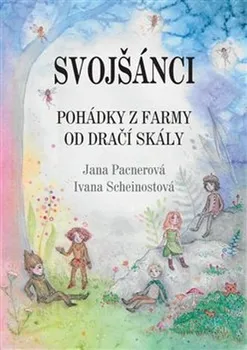 Pohádka Svojšánci - Jana Pacnerová, Ivana Scheinostová (2021, pevná)