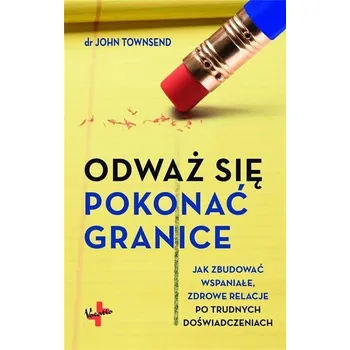 Odważ się pokonać granice - dr John Townsend
