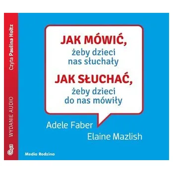 Jak mówić, żeby dzieci nas słuchały audiobook - Praca zbiorowa