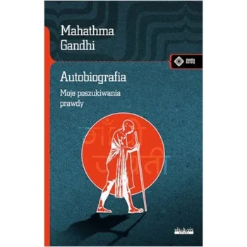 Literární biografie Autobiografia. Dzieje moich poszukiwań prawdy - MAHATMA GANDHI