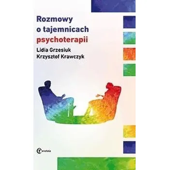 Rozmowy o tajemnicach psychoterapii - Lidia Grzesiuk, Krzysztof Krawczyk
